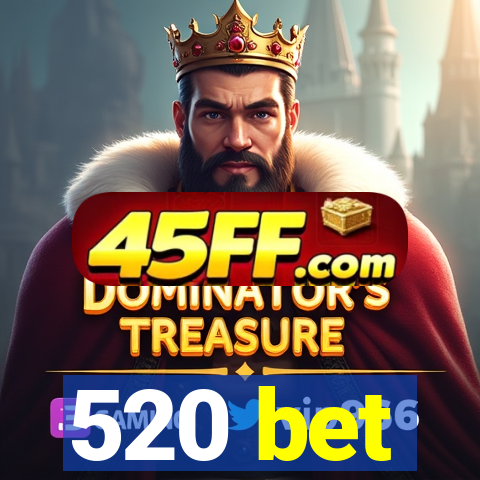 520 bet